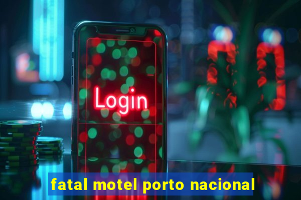 fatal motel porto nacional